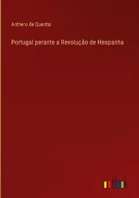 Produktbild von Portugal perante a Revolução de Hespanha