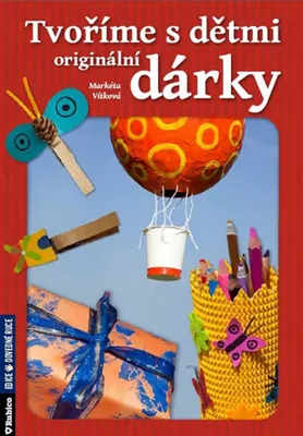 Image de Tvoříme s dětmi originální dárky (Vítková Markéta)