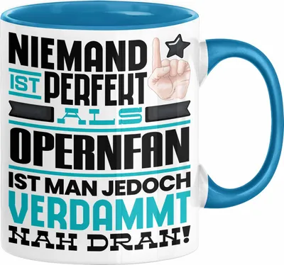 Produktbild von Opernfan Geschenk Tasse Lustige Geschenkidee für Opernfan Geburtstag Kaffee-Becher Niemand Ist Perfekt Aber Als Opernfan Ist Man Nah Dran (Blau)