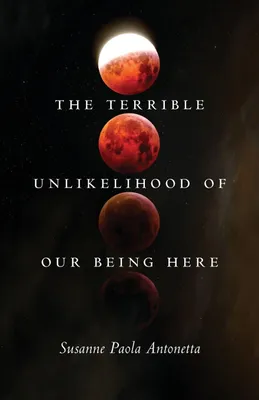 Produktbild von The Terrible Unlikelihood of Our Being Here