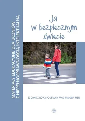 Image de Materialy edukacyjne dla uczniow z niepelnosprawnoscia intelektualna Ja w bezpiecznym swiecie