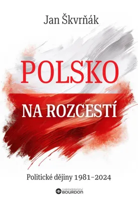 Produktbild von Polsko na rozcestí: Politické dějiny 1981-2024 | Jan Škvrňák