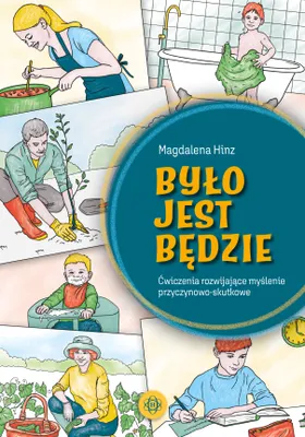 Obrázok produktu pre Było - jest - będzie. Ćwiczenia rozwijające myślenie przyczynowo-skutkowe