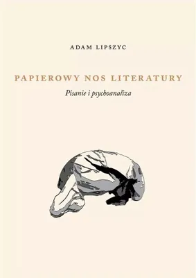 Image de Papierowy nos literatury Pisanie i psychoanaliza (Buch auf Polnisch)