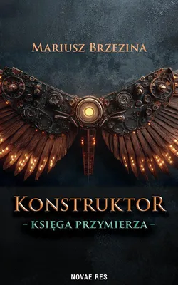 Zdjęcie produktu dla Konstruktor. Księga przymierza - Mariusz Brzezina