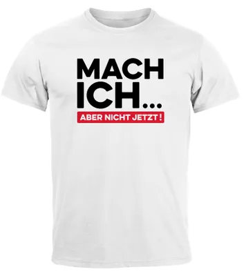 Produktbild von Herren T-Shirt Spüche lustig Arbeit Mach ich...aber nicht jetzt Fun-Shirt Moonworks® weiß 4XL