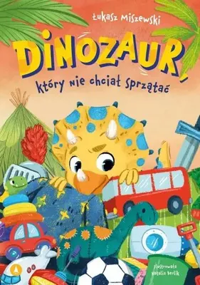 Obrázek produktu pro Dinozaur, který nechtěl uklízet – Łukasz Miszewski