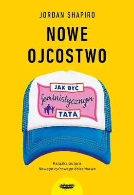 Obrázok produktu pre Nowe ojcostwo Jak być feministycznym tatą - Książka dla Dzieci