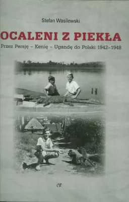 Immagine prodotto di ISBN Ocaleni z piekła Przez Persję - Kenię - Ugandę do Polski 1942-1948, Polski, Broszurowa okładka, 358 stron(y)
