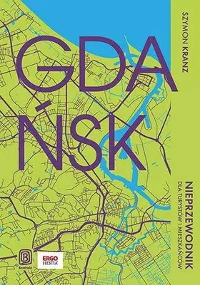 Produktbild von Gdańsk. Nieprzewodnik dla turystów i mieszkańców