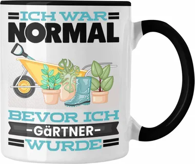 Produktbild von Trendation - Garten Tasse Geschenk Spruch für Hobbygärtner Ich War Normal Bevor Ich Gärtner Wurde Lustig Geschenkidee (Schwarz)