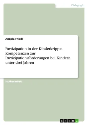 Produktbild von Partizipation in der Kinderkrippe. Kompetenzen zur Partizipationsförderungen bei Kindern unter drei Jahren