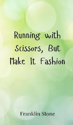 Produktbild von Running with Scissors, But Make It Fashion