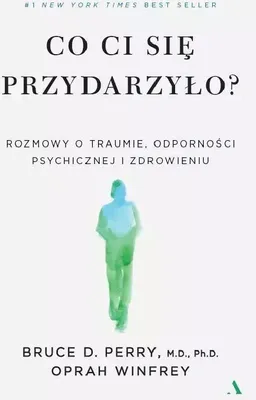 Obrázek produktu pro Co ci się przydarzyło? Rozmowy o traumie, odporności psychicznej i zdrowieniu