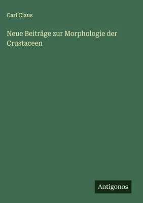 Produktbild von Neue Beiträge zur Morphologie der Crustaceen