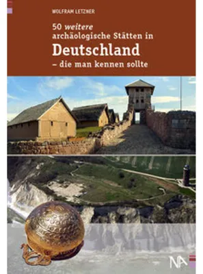 Produktbild von 50 weitere archäologische Stätten in Deutschland - die man kennen sollte