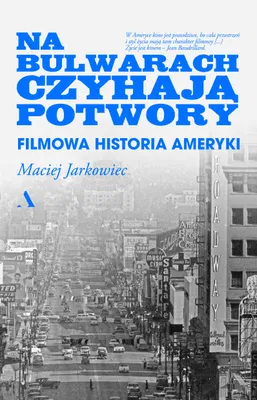 Produktbild von Na bulwarach czyhają potwory. Filmowa historia Ameryki