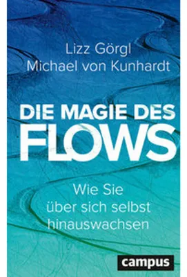 Obrázek produktu pro Buch von Lizz Görgl, Michael von Kunhardt: Der Flow-Zustand – Voraussetzungen, Hindernisse, Zeit. Wissenschaftlich vertieft mit Erfahrungsberichten.