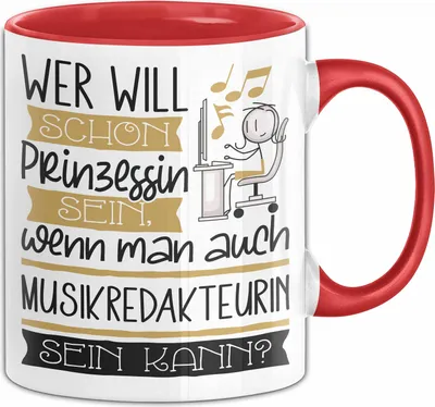 Produktbild von Musikredakteurin Tasse Geschenk Spruch Wer Will Schon Prinzessin Sein Wenn Man Auch Musikredakteurin Sein Kann (Rot)
