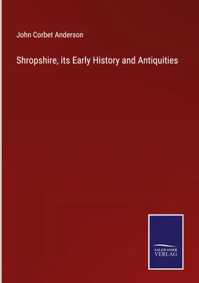 Produktbild von Shropshire, its Early History and Antiquities