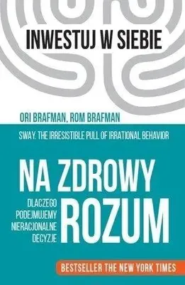 Obrázok produktu pre Na zdrowy rozum. Dlaczego podejmujemy nieracjonalne decyzje