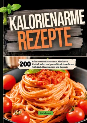 Produktbild von 200 Kalorienarme Rezepte zum Abnehmen.