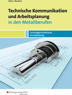 Produktbild von Technische Kommunikation und Arbeitsplanung in den Metallberufen. Schulbuch