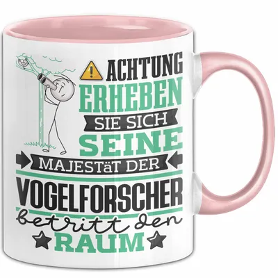 Produktbild von Vogelforscher Geschenk Tasse Lustiger Spruch Erheben Sie Sich Der Vogelforscher Betritt den Raum (Rosa)