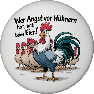 Produktbild von Wer Angst vor Hühnern hat, hat keine Eier! Magnet