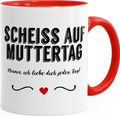 Produktbild von Kaffee-Tasse Scheiß auf Muttertag Mama Ich liebe dich jeden Tag mit Herz Muttertag Geschenk Dankeschön Geschenk-Tasse MoonWorks® rot unisize