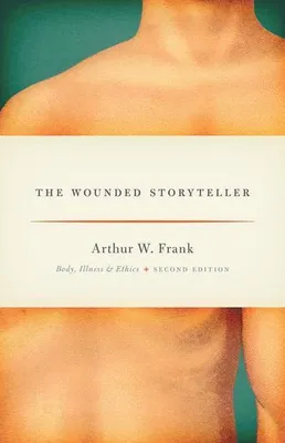 Produktbild von The Wounded Storyteller - Body, Illness, and Ethics, Second Edition