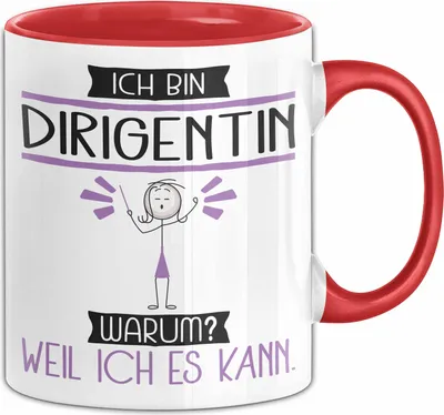 Produktbild von Dirigentin Tasse Geschenk Ich Bin Dirigentin Warum Weil Ich Es Kann Geschenkidee Geburtstag (Rot)