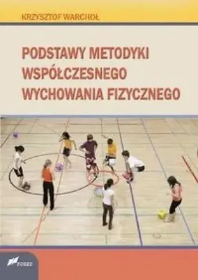 Zdjęcie produktu dla Podstawy metodyki wspolczesnego wychowania fizycznego