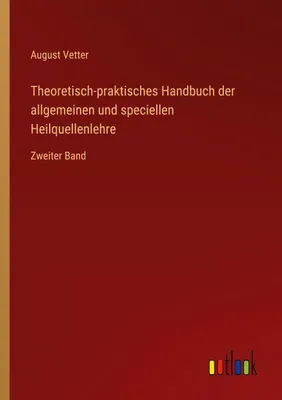 Produktbild von Theoretisch-praktisches Handbuch der allgemeinen und speciellen Heilquellenlehre
