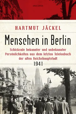 Produktbild von Menschen in Berlin. Schicksale bekannter und unbekannter Persönlichkeiten aus dem letzten Telefonbuch der alten Reichshauptstadt 1941: Literarischer B