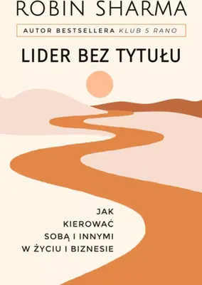 Obrázek produktu pro Lider bez tytułu. Jak kierować sobą i innymi w życiu i biznesie