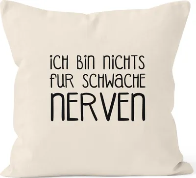 Produktbild von Kissenbezug Spruch Ich bin nichts für schwache Nerven Kissenhülle Dekokissen 40x40 Baumwolle MoonWorks® natur unisize