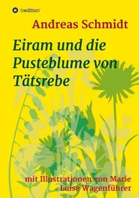 Produktbild von Eiram und die Pusteblume von Tätsrebe