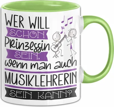 Produktbild von Musiklehrerin Tasse Geschenk Spruch Wer Will Schon Prinzessin Sein Wenn Man Auch Musiklehrerin Sein Kann (Grün)