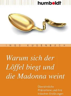 Productafbeelding van Warum sich der Löffel biegt und die Madonna weint