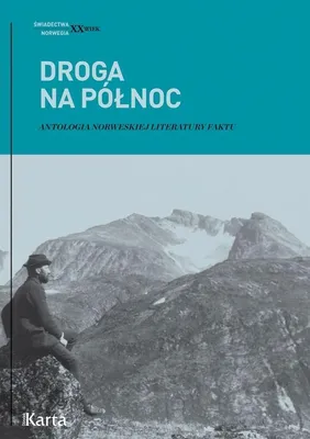 Obrázok produktu pre Droga na Północ. Antologia norweskiej literatury faktu wyd. 2