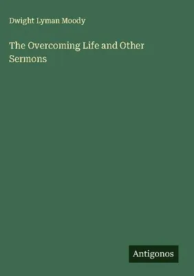 Produktbild von The Overcoming Life and Other Sermons