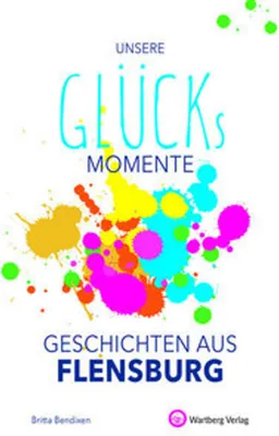 Image de Unsere Glücksmomente - Geschichten aus Flensburg