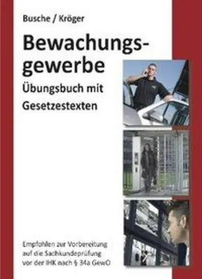 Obrázok produktu pre Übungsbuch Bewachungsgewerbe für Sachkundeprüfung und Unterrichtungsverfahren: Mehr als 350 Fragen und Antworten zur effektiven Selbstkontrolle. ... Sachkundeprüfung vor der IHK nach § 34a GewO
