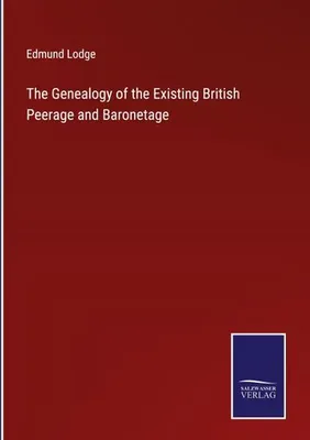 Produktbild von The Genealogy of the Existing British Peerage and Baronetage
