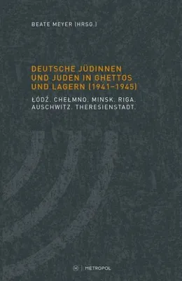 Zdjęcie produktu dla Deutsche Jüdinnen und Juden in Ghettos und Lagern (1941-1945)
