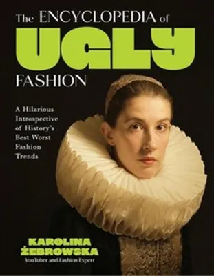 Zdjęcie produktu dla The Encyclopedia of Ugly Fashion