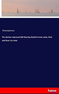 Produktbild von The Norton Improved Ball-Bearing Ratchet Screw Jacks, Rack and Gear Car Jacks