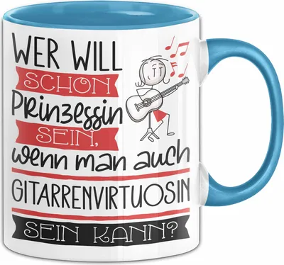 Produktbild von Gitarrenvirtuosin Tasse Geschenk Spruch Wer Will Schon Prinzessin Sein Wenn Man Auch Gitarrenvirtuosin Sein Kann (Blau)