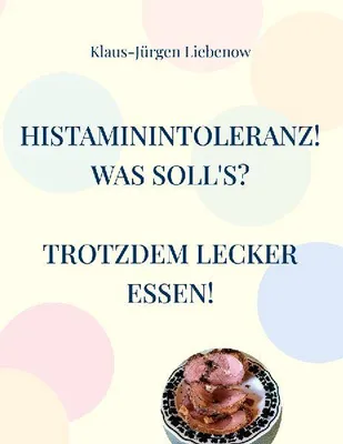 Produktbild von Histaminintoleranz! Was soll's?